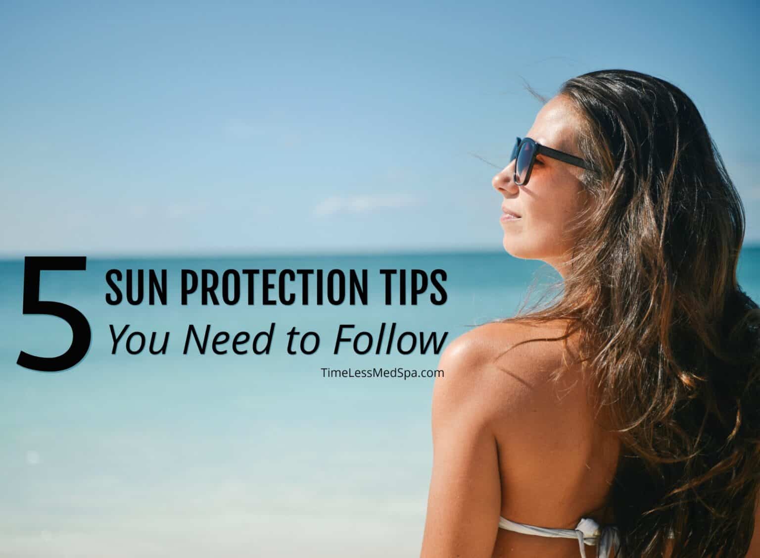 5 Sun Protection Tips You Need to Follow | South Ogden, UT | Timeless Med Spa