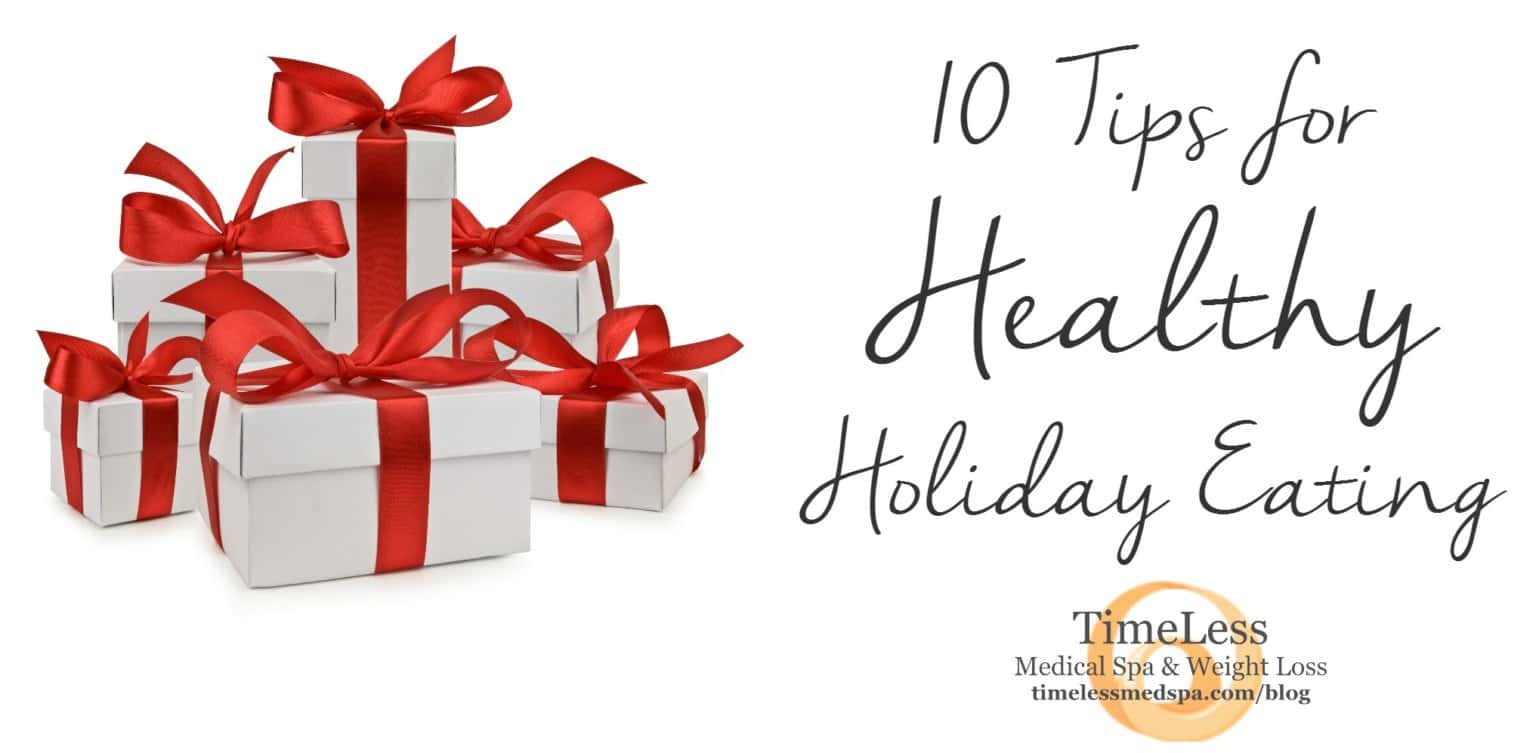 10 Tips For Healthy Holiday Eating | Timeless Medical Spa