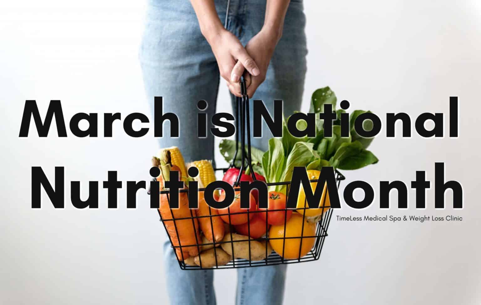 March is National Nutrition Month | South Ogden, UT | Timeless Med Spa