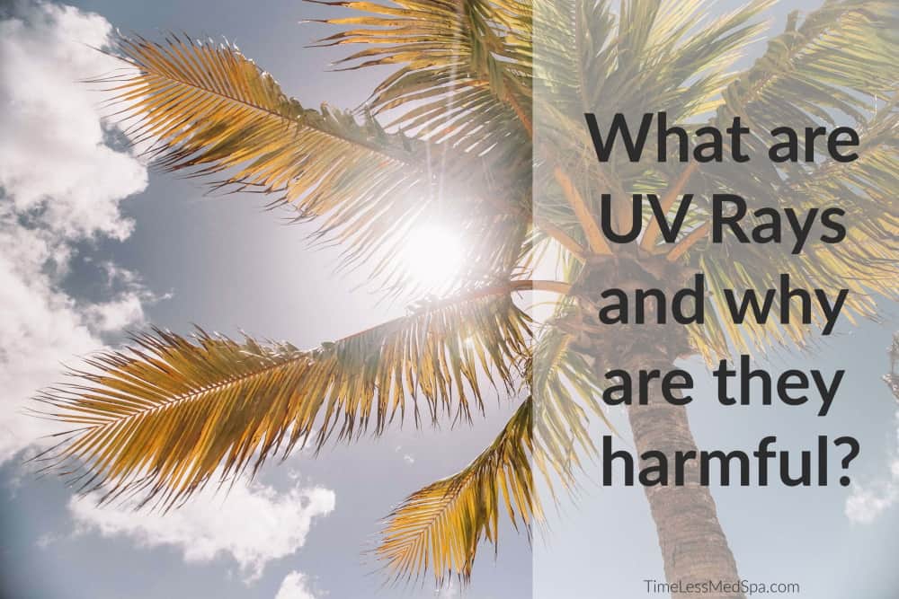 What are UV rays, and why are they harmful? | South Ogden, UT | Timeless Med Spa